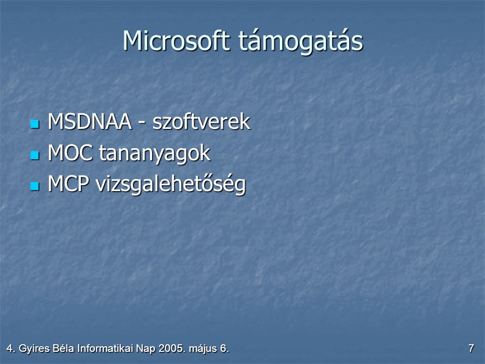 7 Microsoft támogatás MSDNAA - szoftverek MSDNAA - szoftverek MOC tananyagok MOC tananyagok MCP vizsgalehetőség MCP vizsgalehetőség