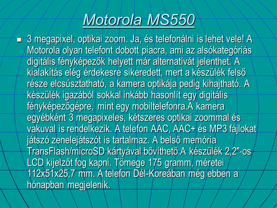 Motorola MS550 3 megapixel, optikai zoom. Ja, és telefonálni is lehet vele.