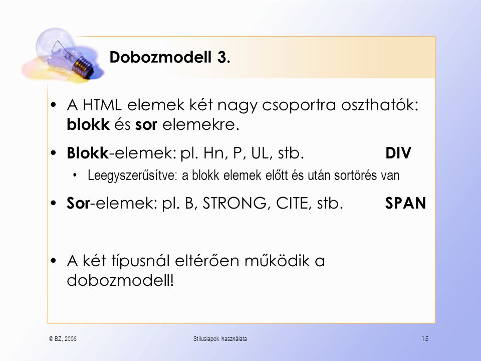 © BZ, 2006Stíluslapok használata15 Dobozmodell 3.