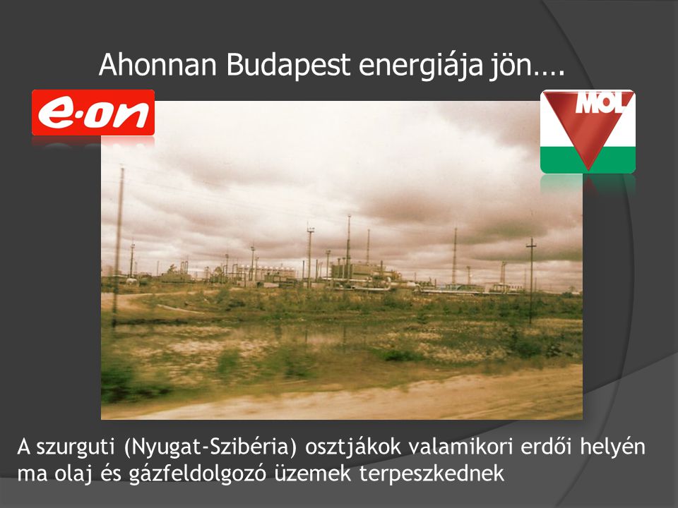 Ahonnan Budapest energiája jön….