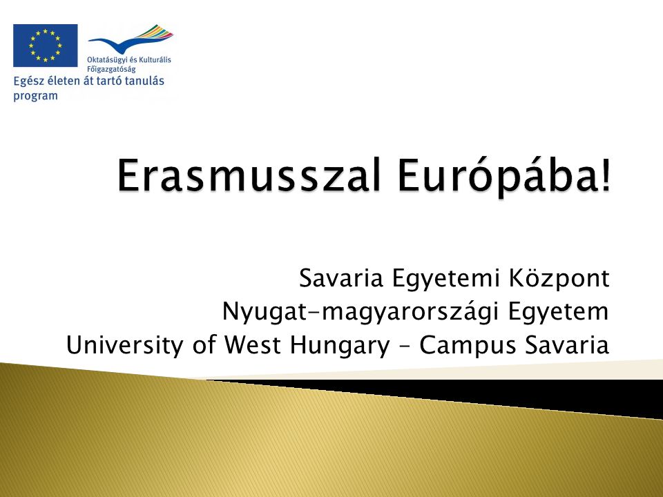Savaria Egyetemi Központ Nyugat-magyarországi Egyetem University of West Hungary – Campus Savaria