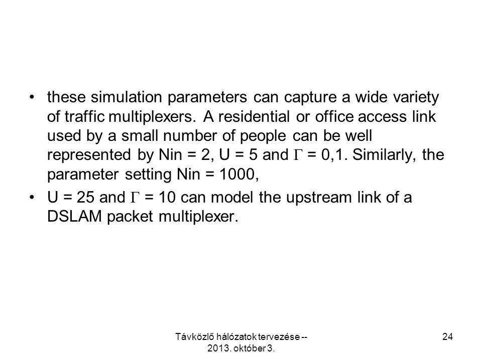 these simulation parameters can capture a wide variety of traffic multiplexers.
