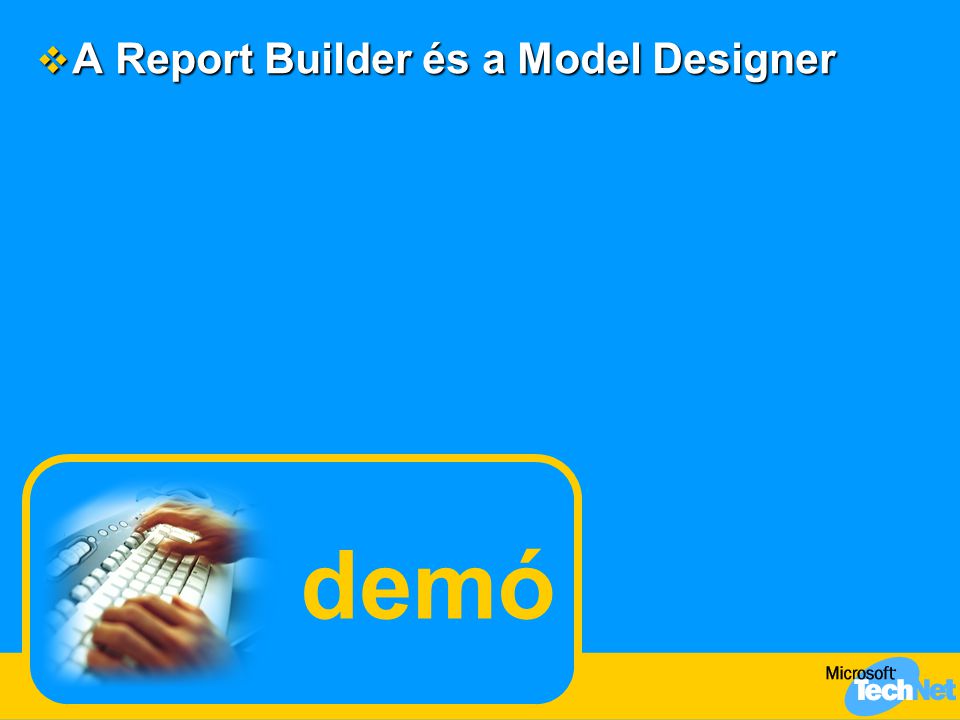 demó  A Report Builder és a Model Designer