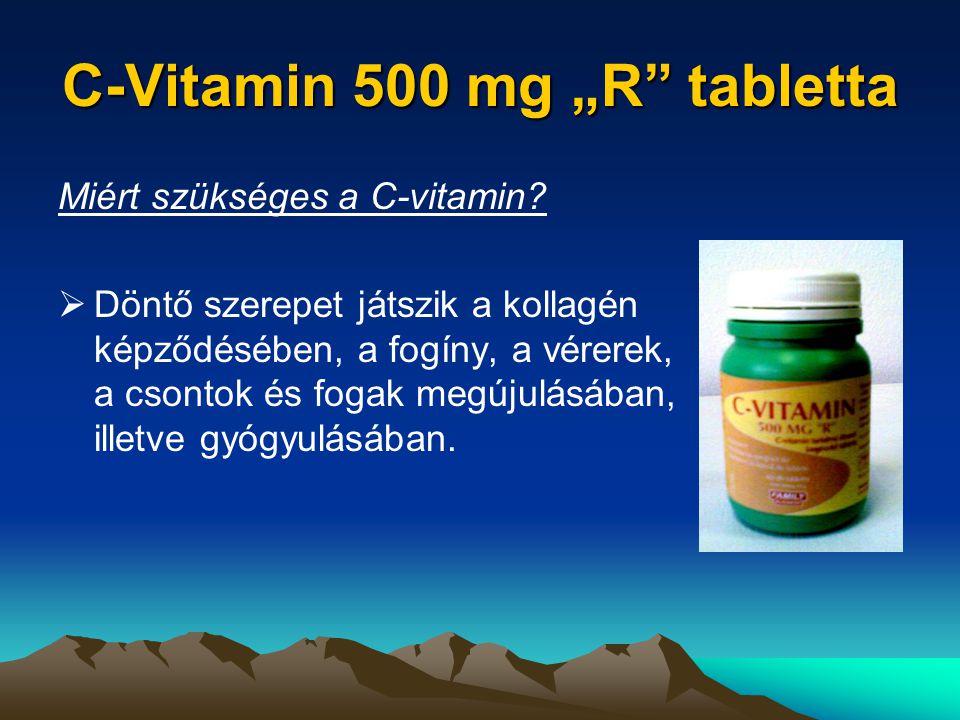C-Vitamin 500 mg „R tabletta Miért szükséges a C-vitamin.