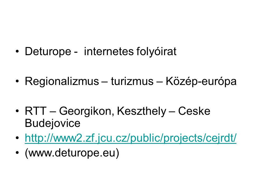 Deturope - internetes folyóirat Regionalizmus – turizmus – Közép-európa RTT – Georgikon, Keszthely – Ceske Budejovice   (