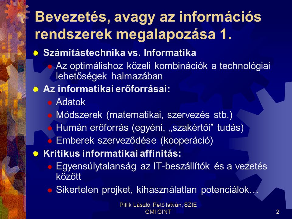 Pitlik László, Pető István; SZIE GMI GINT2 Bevezetés, avagy az információs rendszerek megalapozása 1.