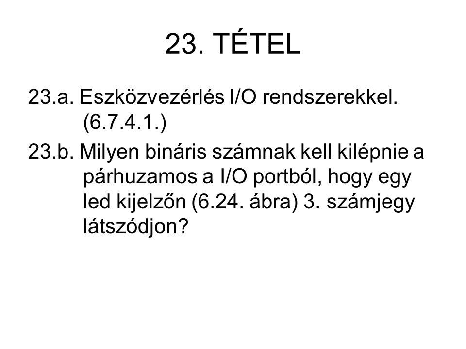 23. TÉTEL 23.a. Eszközvezérlés I/O rendszerekkel.