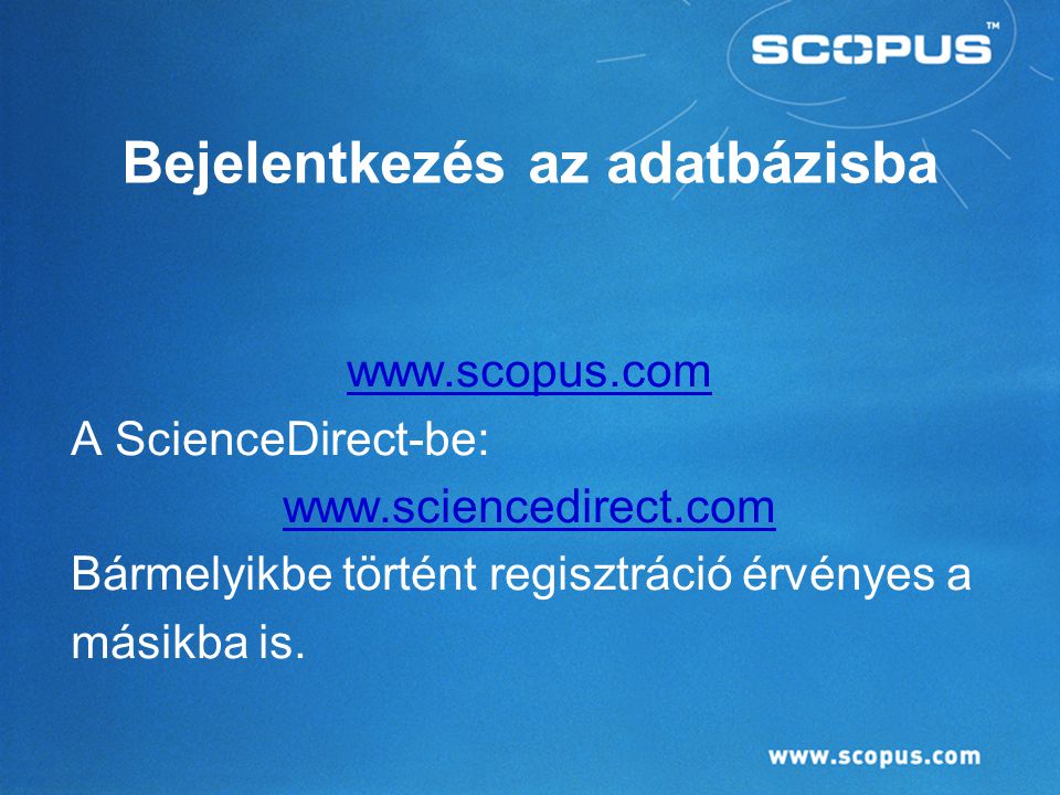 Bejelentkezés az adatbázisba   A ScienceDirect-be:   Bármelyikbe történt regisztráció érvényes a másikba is.