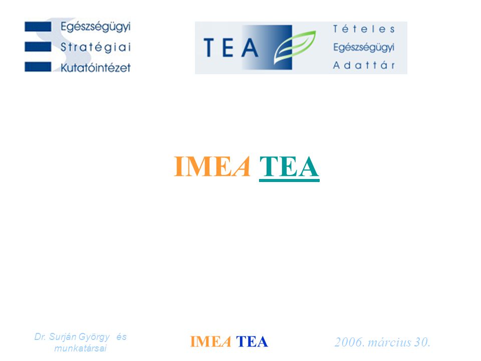 Dr. Surján György és munkatársai IMEA TEA március 30. IMEA TEATEA
