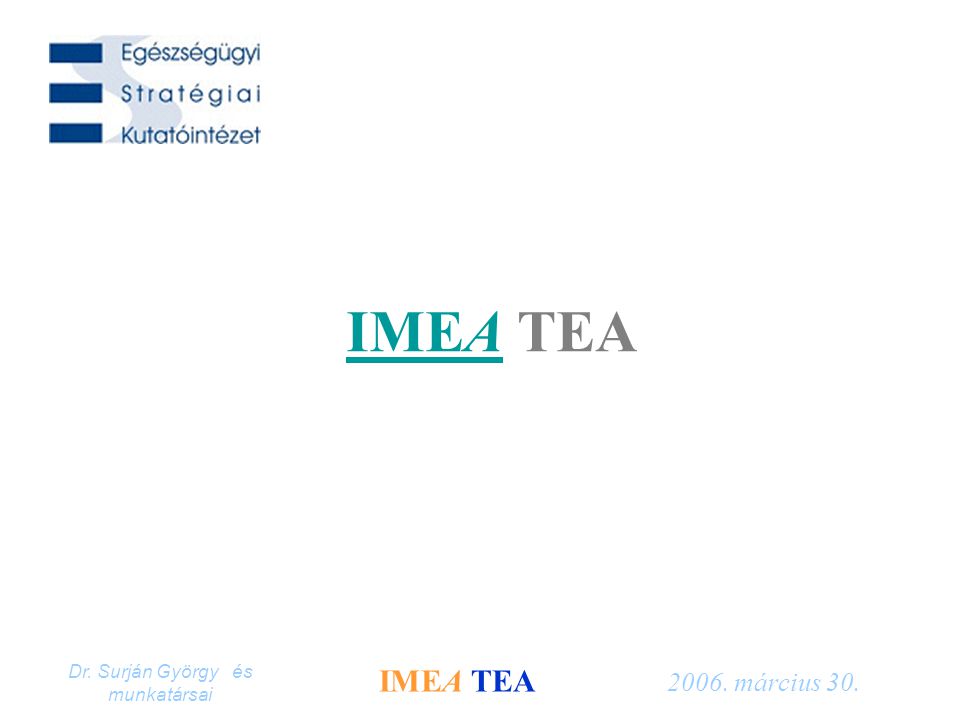 Dr. Surján György és munkatársai IMEA TEA március 30. IMEAIMEA TEA