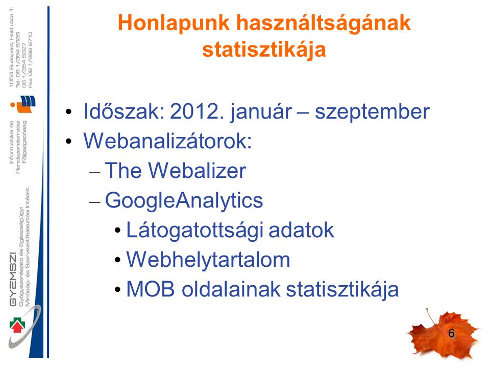 6 Honlapunk használtságának statisztikája Időszak: 2012.