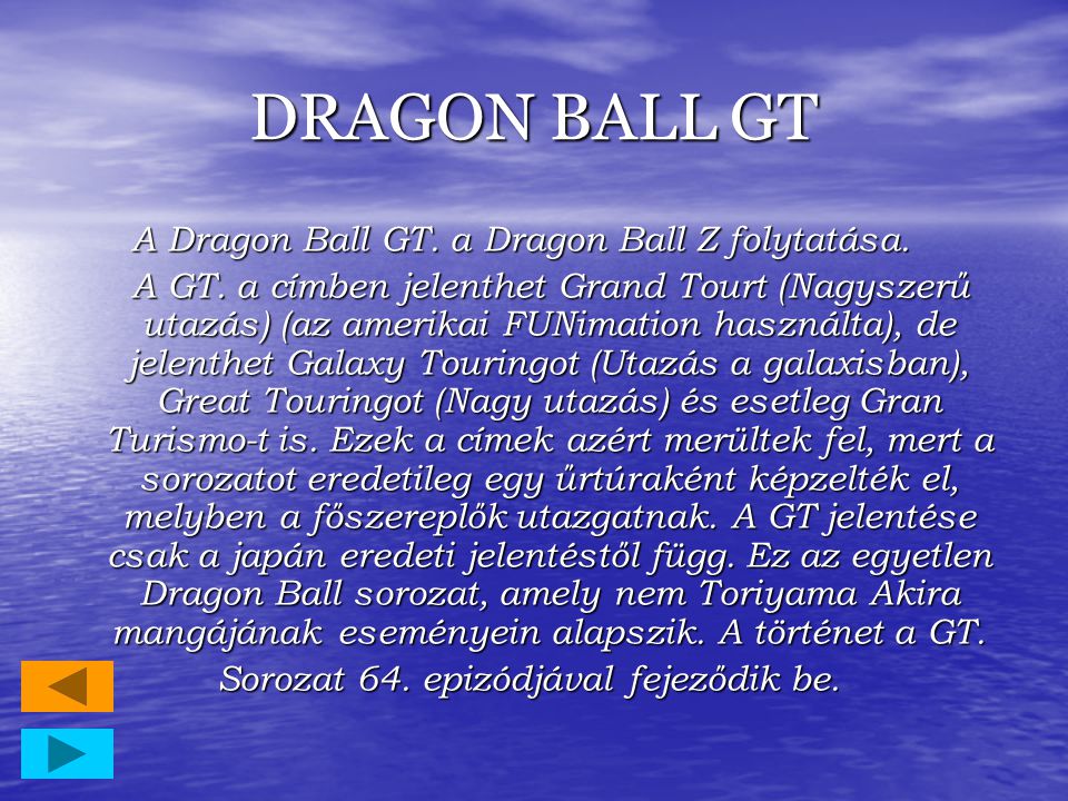 DRAGON BALL GT A Dragon Ball GT. a Dragon Ball Z folytatása.