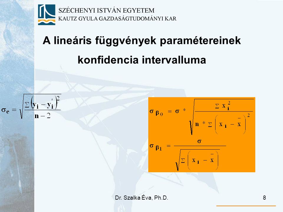 Dr. Szalka Éva, Ph.D.8 A lineáris függvények paramétereinek konfidencia intervalluma