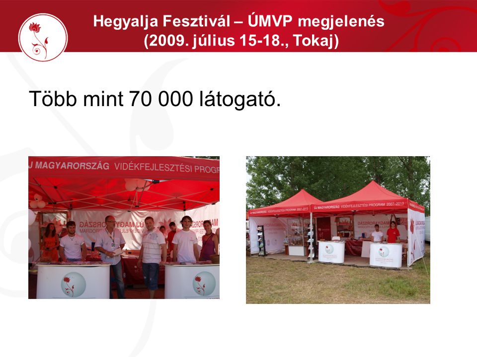 Hegyalja Fesztivál – ÚMVP megjelenés (2009. július , Tokaj) Több mint látogató.