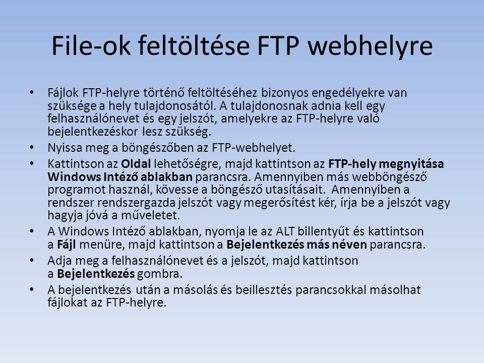 File-ok feltöltése FTP webhelyre Fájlok FTP-helyre történő feltöltéséhez bizonyos engedélyekre van szüksége a hely tulajdonosától.