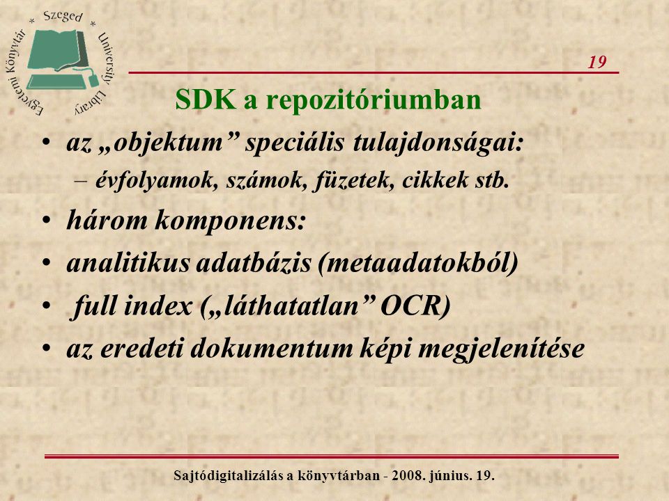 19 SDK a repozitóriumban az „objektum speciális tulajdonságai: –évfolyamok, számok, füzetek, cikkek stb.