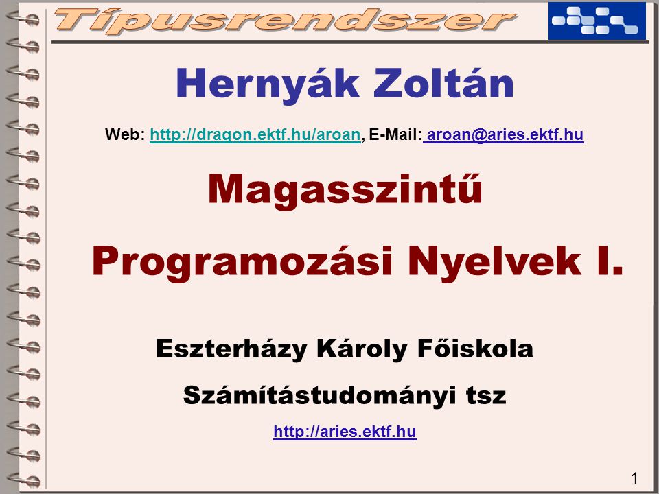 1 Hernyák Zoltán Web:     Magasszintű Programozási Nyelvek I.