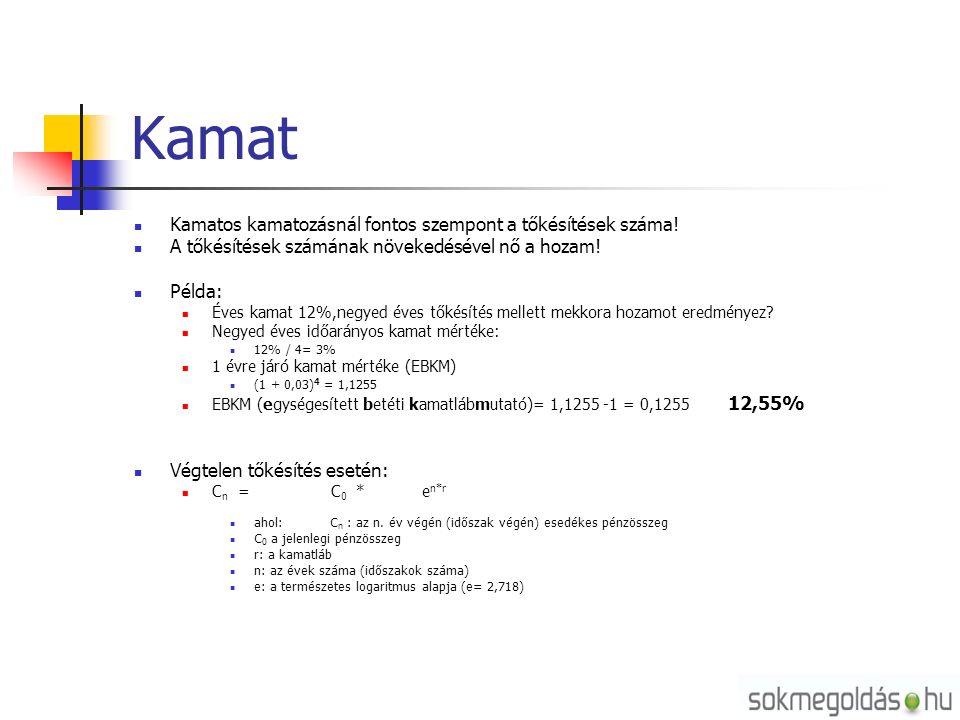 Kamat Kamatos kamatozásnál fontos szempont a tőkésítések száma.