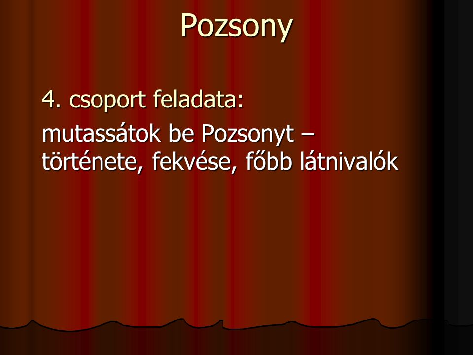 Pozsony 4. csoport feladata: mutassátok be Pozsonyt – története, fekvése, főbb látnivalók