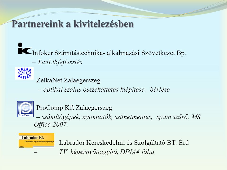 Partnereink a kivitelezésben Infoker Számítástechnika- alkalmazási Szövetkezet Bp.