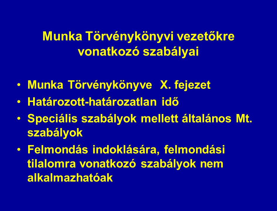 Munka Törvénykönyvi vezetőkre vonatkozó szabályai Munka Törvénykönyve X.
