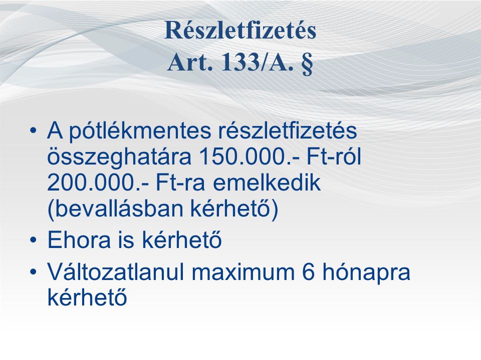 Részletfizetés Art. 133/A.