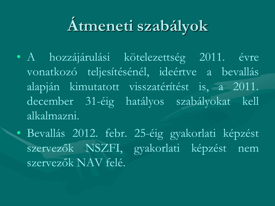 Átmeneti szabályok A hozzájárulási kötelezettség 2011.