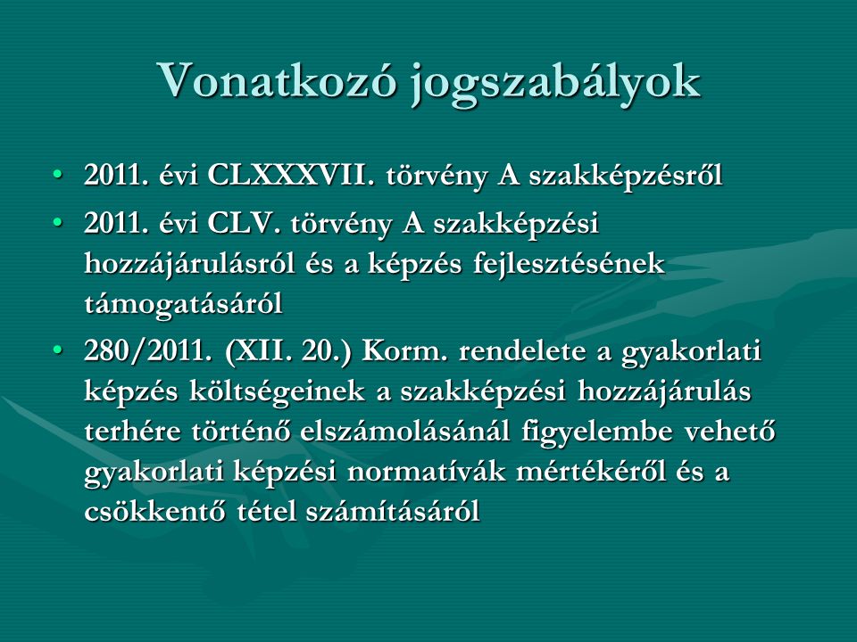 Vonatkozó jogszabályok évi CLXXXVII. törvény A szakképzésről2011.