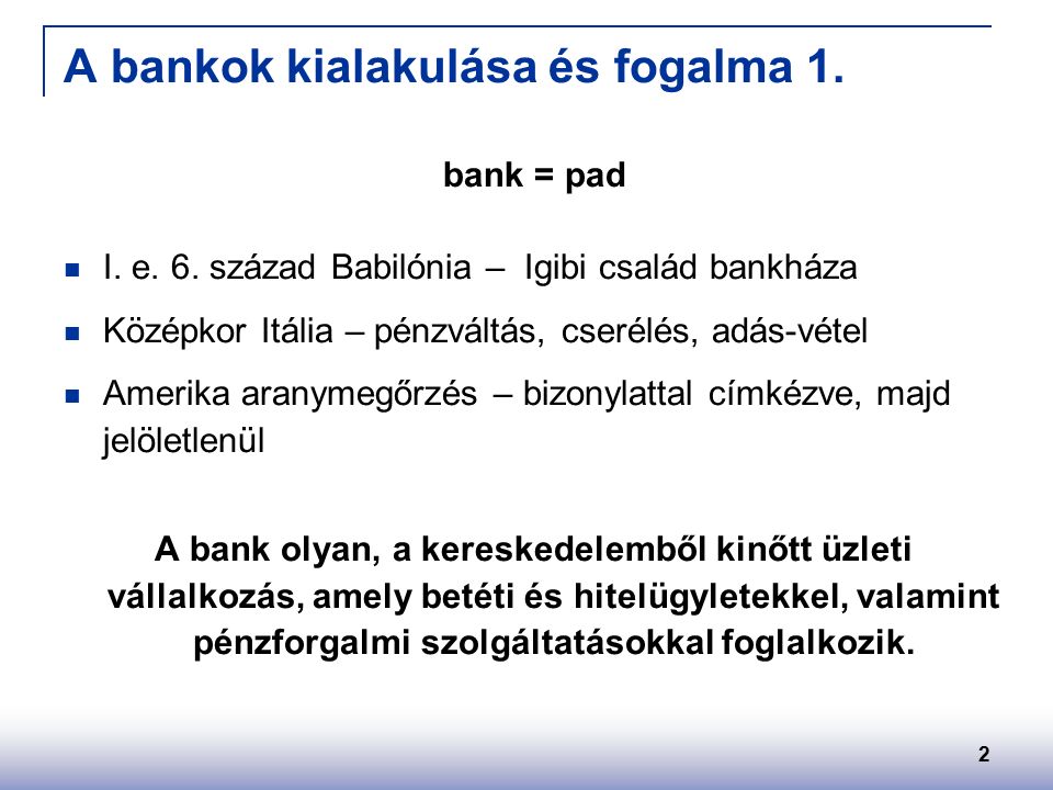 2 A bankok kialakulása és fogalma 1. bank = pad I.