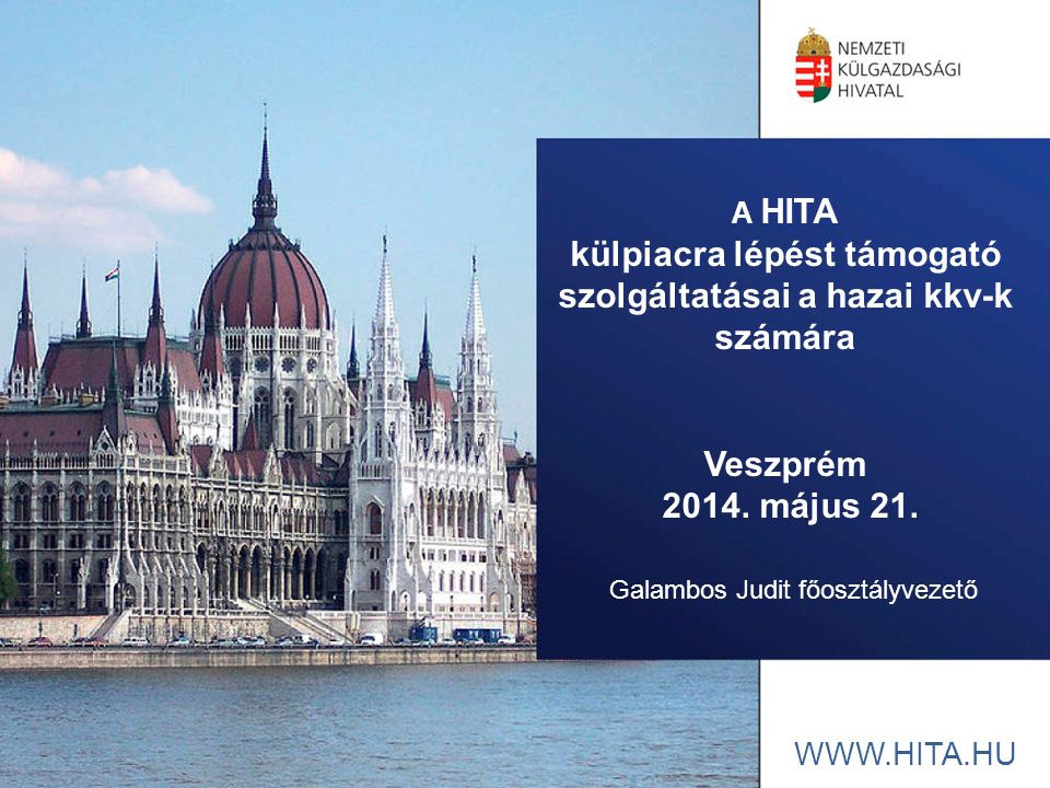 A HITA külpiacra lépést támogató szolgáltatásai a hazai kkv-k számára Veszprém 2014.