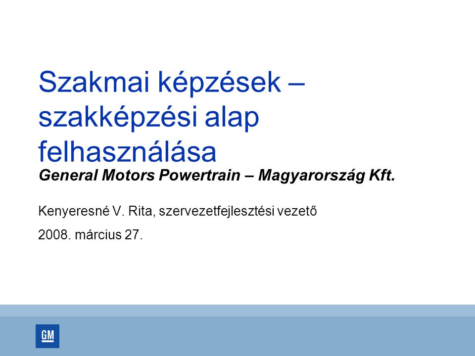 Szakmai képzések – szakképzési alap felhasználása General Motors Powertrain – Magyarország Kft.