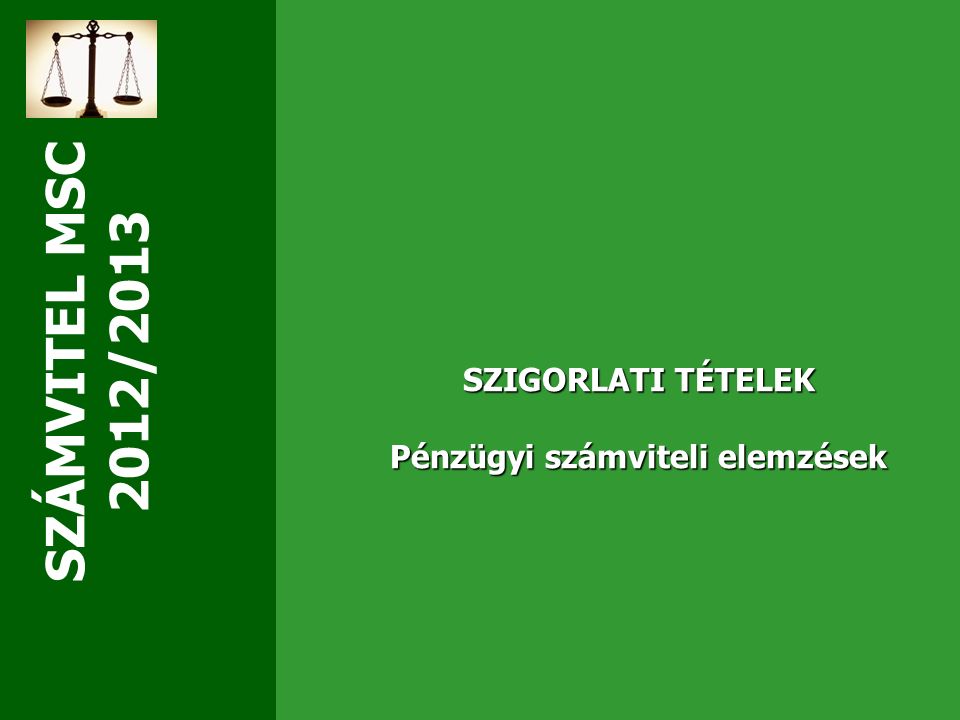 SZÁMVITEL MSC 2012/2013 SZIGORLATI TÉTELEK Pénzügyi számviteli elemzések