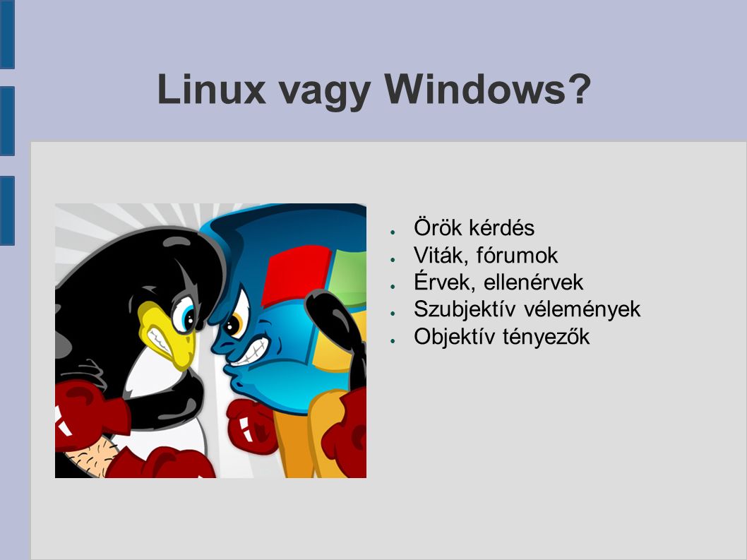 Linux vagy Windows.