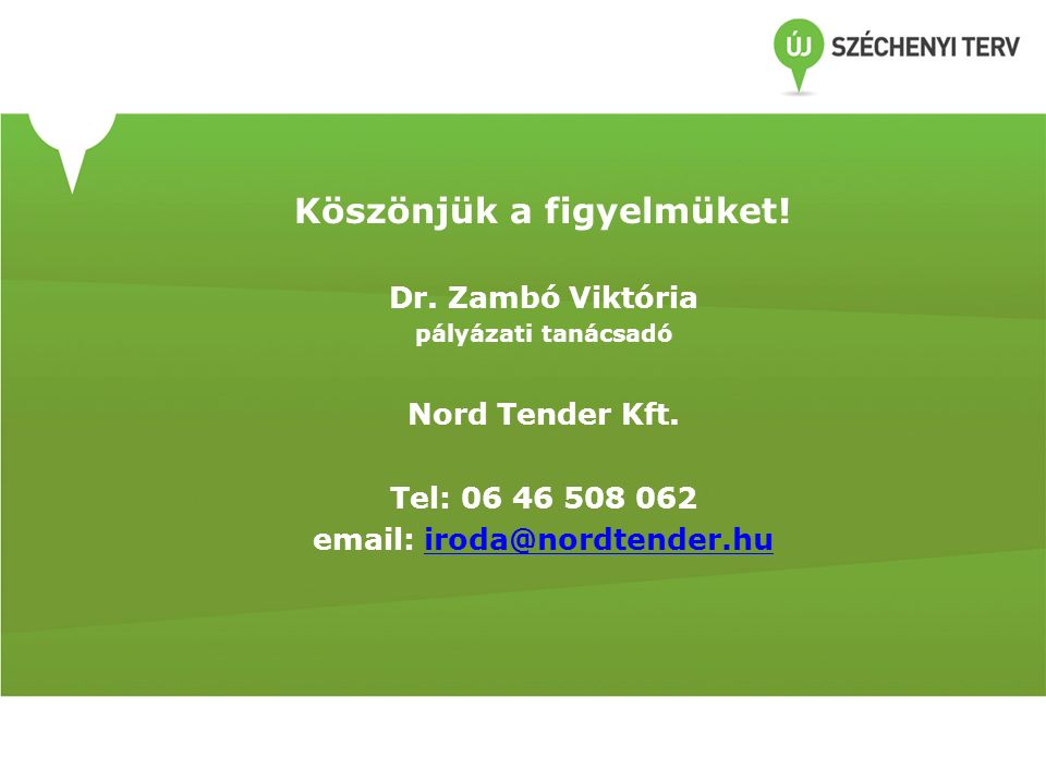 Köszönjük a figyelmüket. Dr. Zambó Viktória pályázati tanácsadó Nord Tender Kft.