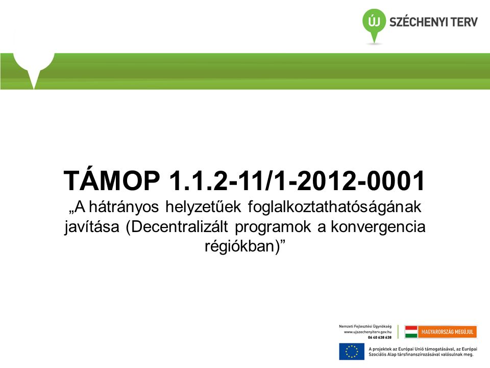 TÁMOP / „A hátrányos helyzetűek foglalkoztathatóságának javítása (Decentralizált programok a konvergencia régiókban)