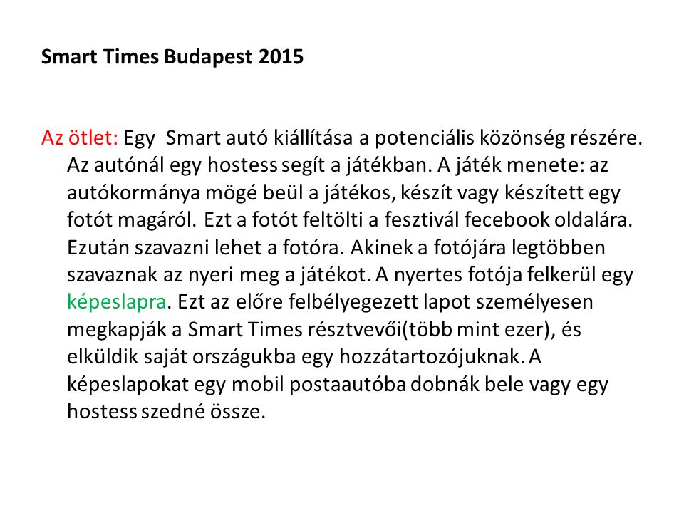 Smart Times Budapest 2015 Az ötlet: Egy Smart autó kiállítása a potenciális közönség részére.