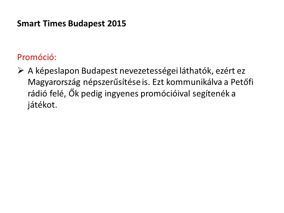 Smart Times Budapest 2015 Promóció:  A képeslapon Budapest nevezetességei láthatók, ezért ez Magyarország népszerűsítése is.