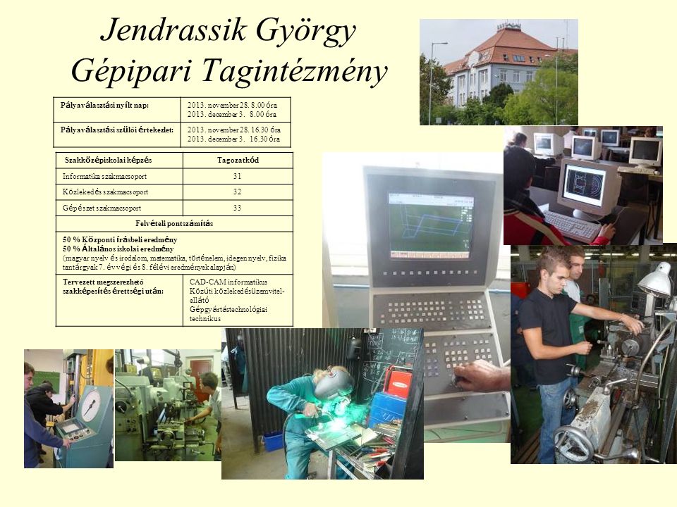 Jendrassik György Gépipari Tagintézmény P á lyav á laszt á si ny í lt nap:2013.