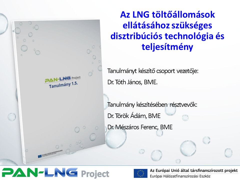 Az LNG töltőállomások ellátásához szükséges disztribúciós technológia és teljesítmény Tanulmányt készítő csoport vezetője: Dr.