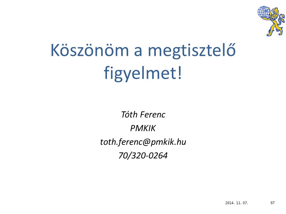 Köszönöm a megtisztelő figyelmet. Tóth Ferenc PMKIK 70/