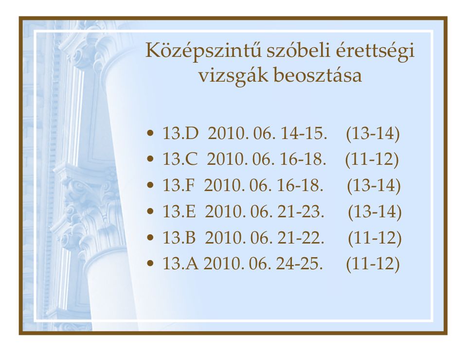 Középszintű szóbeli érettségi vizsgák beosztása 13.D 2010.