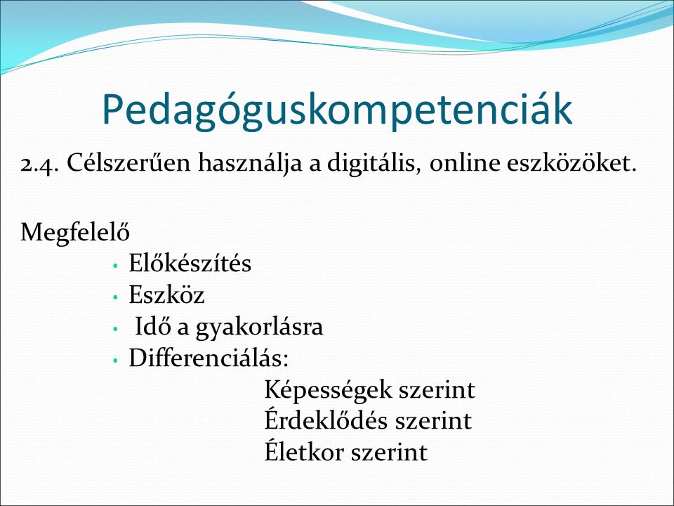 Pedagóguskompetenciák 2.4. Célszerűen használja a digitális, online eszközöket.