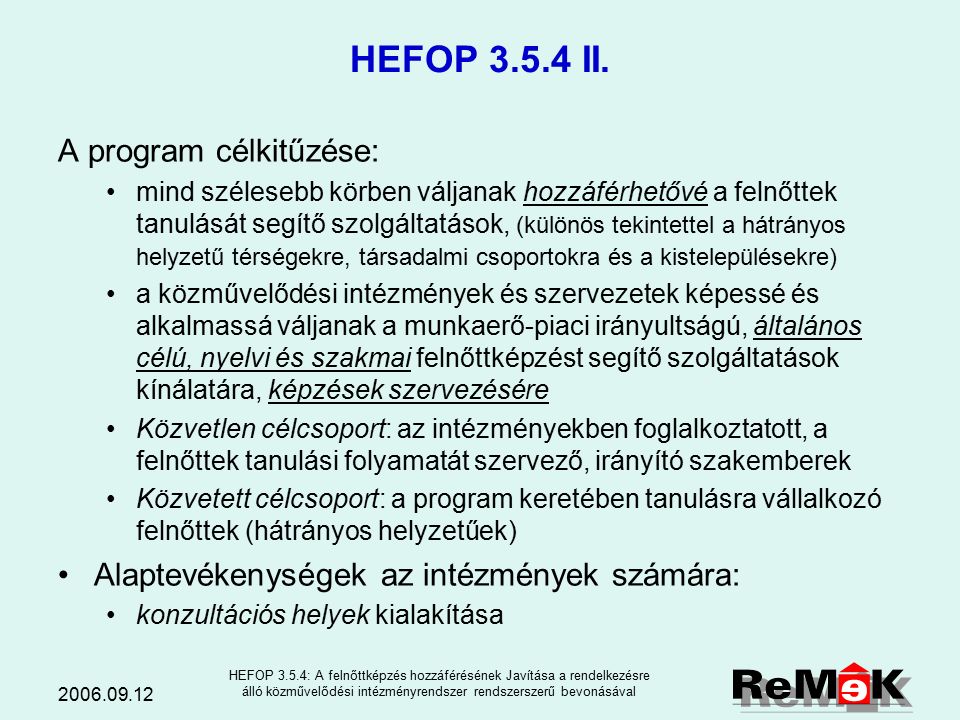HEFOP 3.5.4: A felnőttképzés hozzáférésének Javítása a rendelkezésre álló közművelődési intézményrendszer rendszerszerű bevonásával HEFOP I.