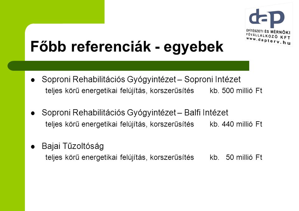 Főbb referenciák - egyebek Soproni Rehabilitációs Gyógyintézet – Soproni Intézet teljes körű energetikai felújítás, korszerűsítéskb.