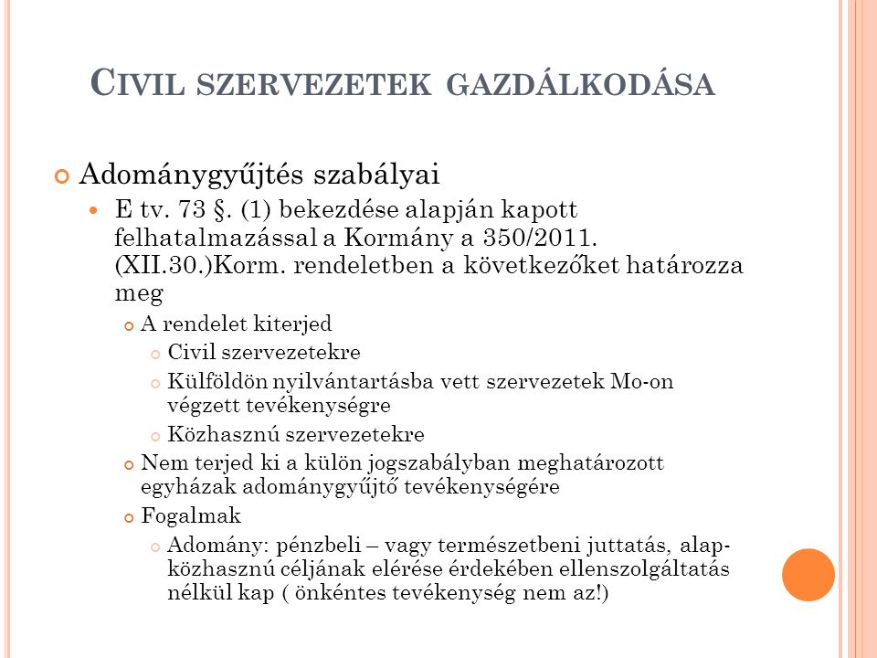 C IVIL SZERVEZETEK GAZDÁLKODÁSA Adománygyűjtés szabályai E tv.