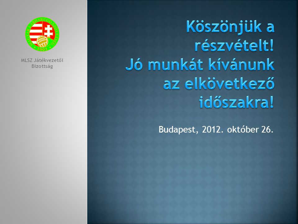 Budapest, október 26. MLSZ Játékvezetői Bizottság
