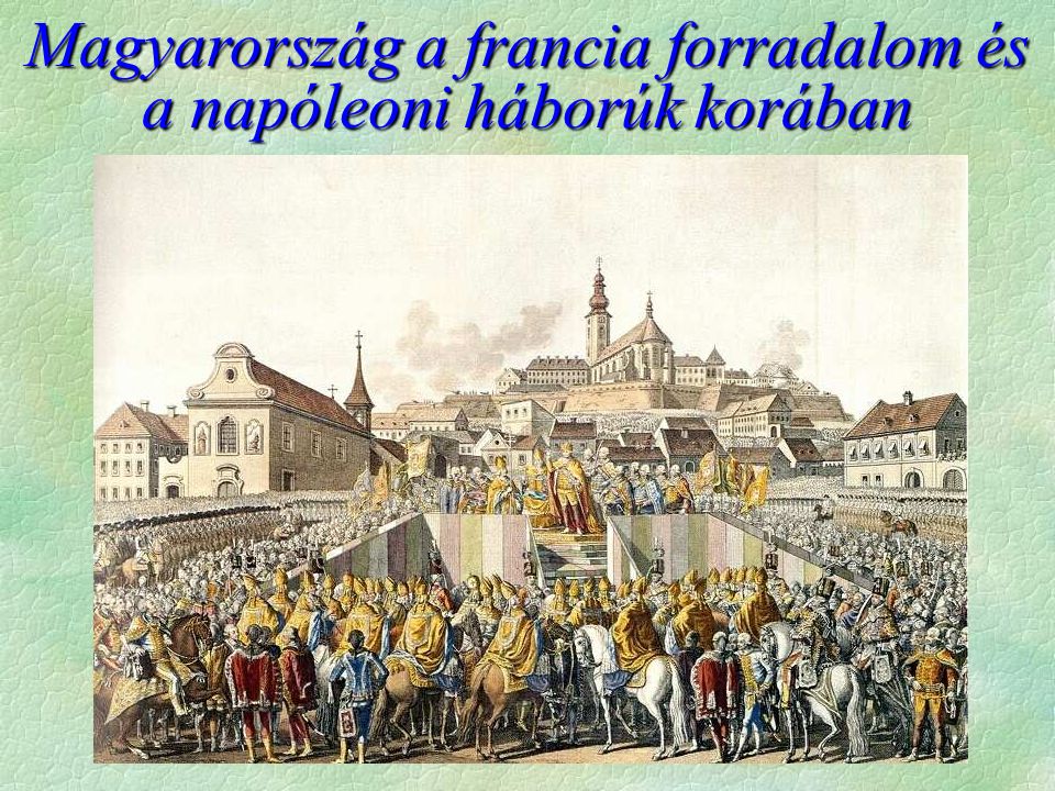 Magyarország a francia forradalom és a napóleoni háborúk korában