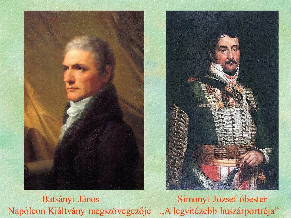 Batsányi János Simonyi József óbester Napóleon Kiáltvány megszövegezője „A legvitézebb huszárportréja