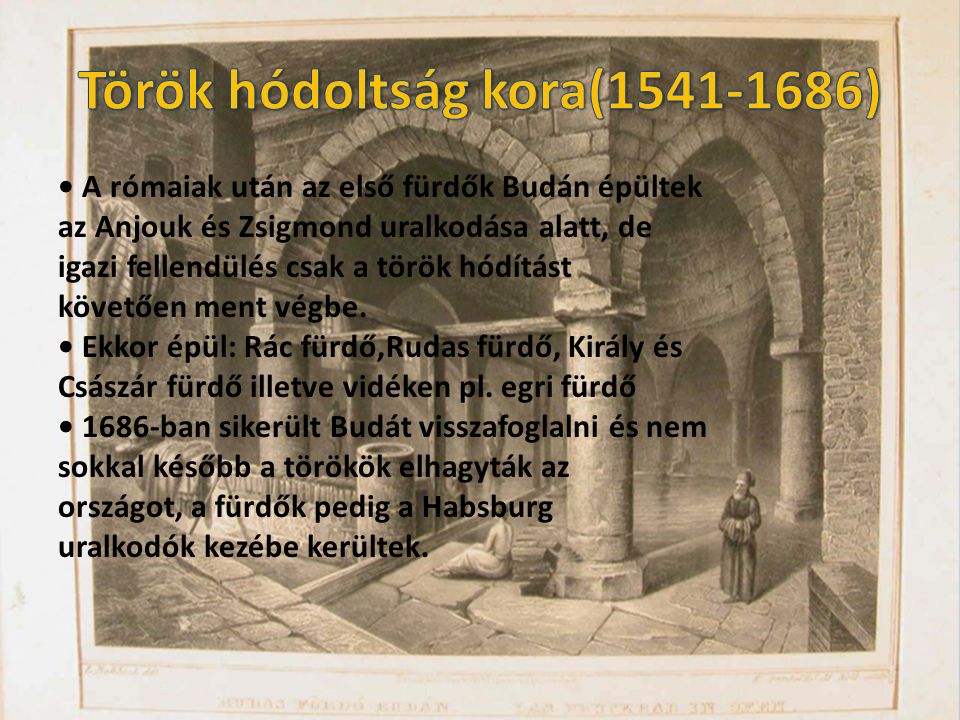 A rómaiak után az első fürdők Budán épültek az Anjouk és Zsigmond uralkodása alatt, de igazi fellendülés csak a török hódítást követően ment végbe.
