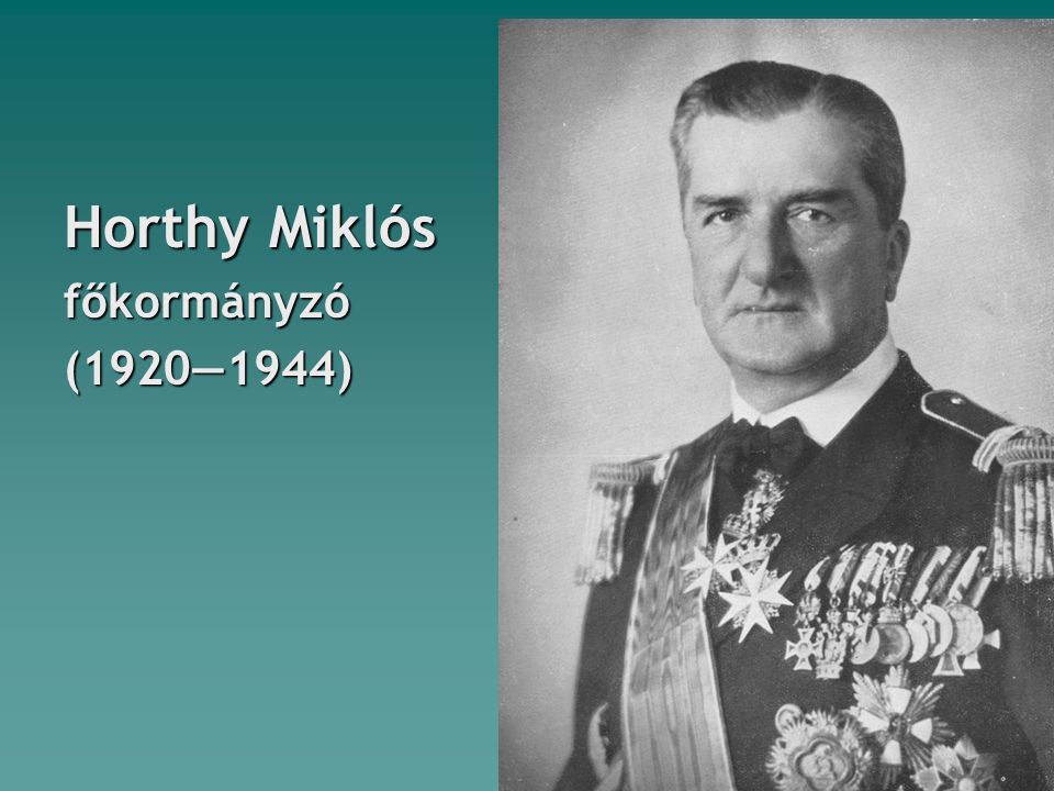 Horthy Miklós főkormányzó(1920―1944)